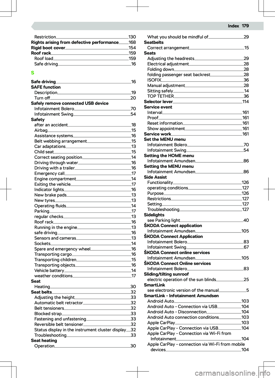SKODA KAMIQ 2019 Owner´s Manual Restriction130
Rights arising from defective performance168
Rigid boot cover154
Roof rack159
Roof load159
Safe driving16
S
Safe driving
16
SAFE function Description
19
Turn o SKODA KAMIQ 2019 Owner´s Manual Restriction130
Rights arising from defective performance168
Rigid boot cover154
Roof rack159
Roof load159
Safe driving16
S
Safe driving
16
SAFE function Description
19
Turn o