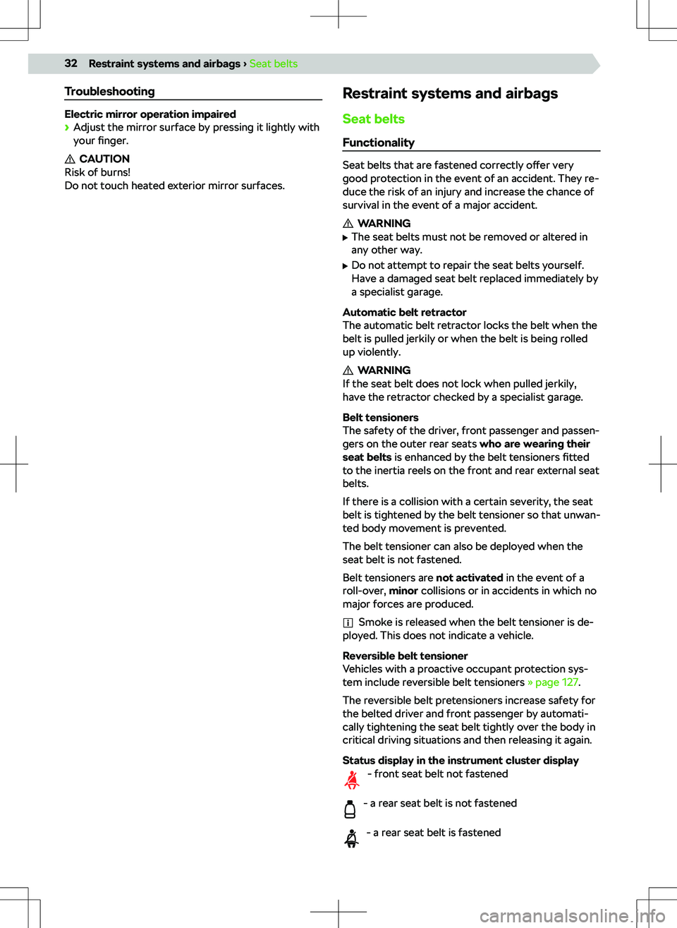 SKODA KAMIQ 2019 Owner´s Manual Troubleshooting
Electric mirror operation impaired SKODA KAMIQ 2019 Owner´s Manual Troubleshooting
Electric mirror operation impaired