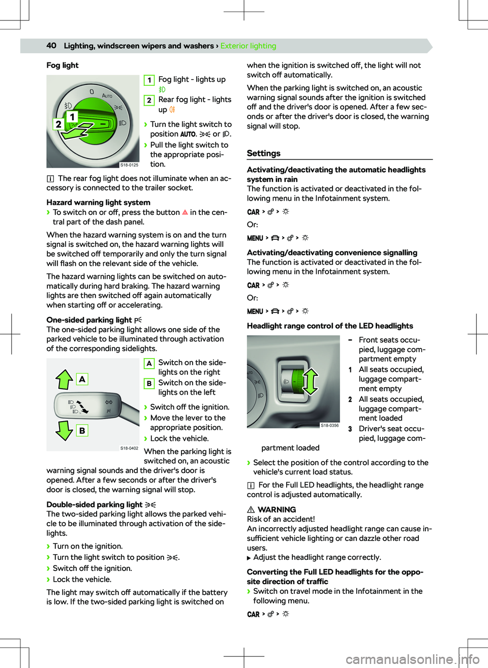 SKODA KAMIQ 2019  Owner´s Manual Fog light1
Fog light - lights up
2
Rear fog light - lights
up 
