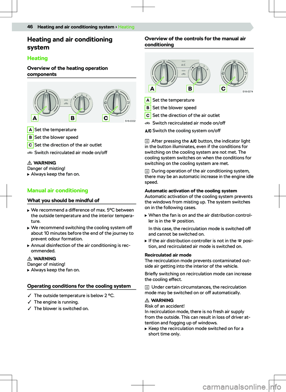 SKODA KAMIQ 2019  Owner´s Manual Heating and air conditioning
system
Heating
Overview of the heating operation componentsASet the temperatureBSet the blower speedCSet the direction of the air outletSwitch recirculated air mode  on/o