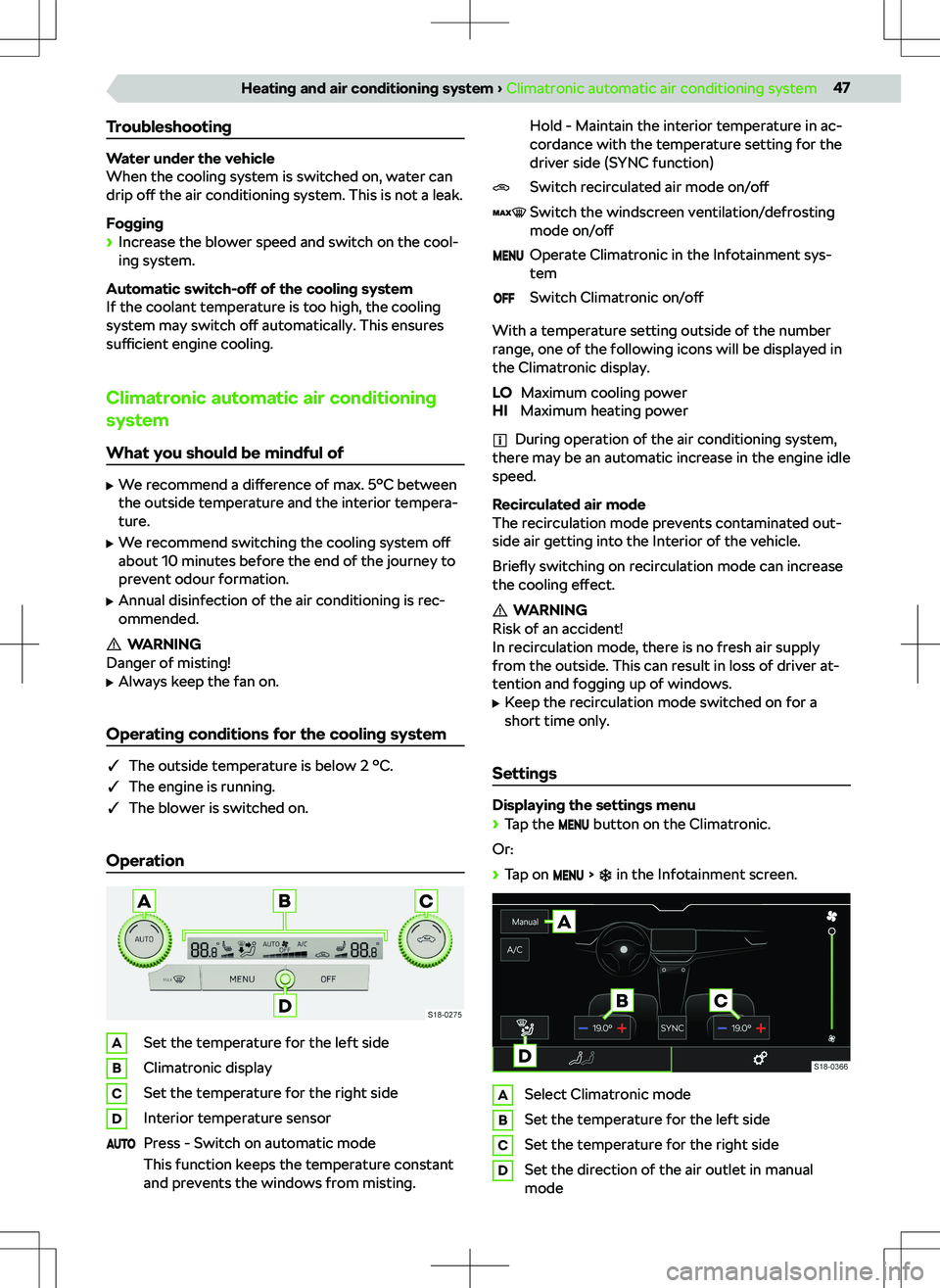 SKODA KAMIQ 2019  Owner´s Manual Troubleshooting
Water under the vehicle
When the cooling system is switched on, water can
drip  o