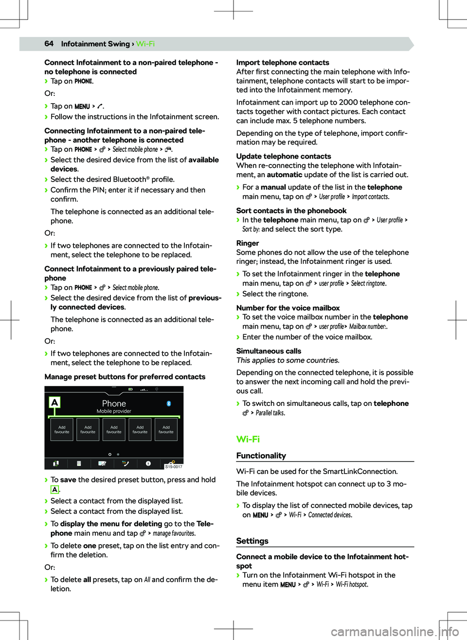 SKODA KAMIQ 2019  Owner´s Manual Connect Infotainment to a non-paired telephone -
no telephone is connected
