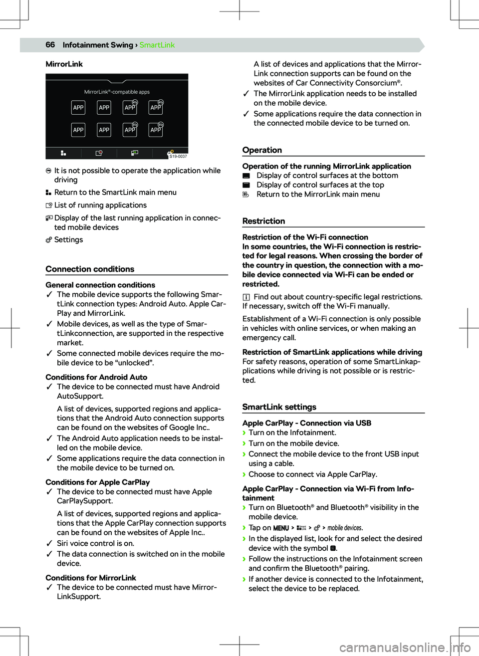 SKODA KAMIQ 2019 Owner´s Manual MirrorLinkIt is not possible to operate the application while
drivingReturn to the SmartLink main menuList of running applicationsDisplay of the last running application in connec-
ted mobile devicesS SKODA KAMIQ 2019 Owner´s Manual MirrorLinkIt is not possible to operate the application while
drivingReturn to the SmartLink main menuList of running applicationsDisplay of the last running application in connec-
ted mobile devicesS