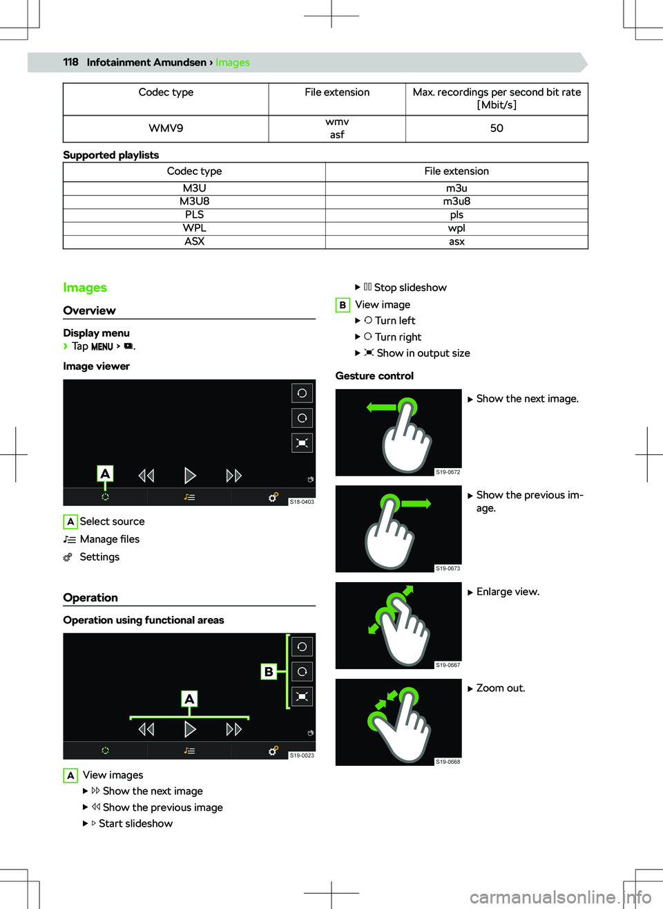 SKODA KODIAQ 2022  Owner´s Manual Codec typeFile extensionMax. recordings per second bit rate[Mbit/s]WMV9wmvasf50
Supported playlists
Codec typeFile extensionM3Um3uM3U8m3u8PLSplsWPLwplASXasxImages
Overview
Display menu
