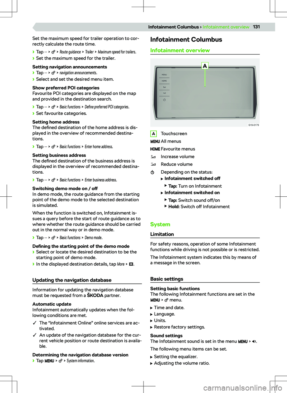 SKODA KODIAQ 2022  Owner´s Manual Set the maximum speed for trailer operation to cor-
rectly calculate the route time.
