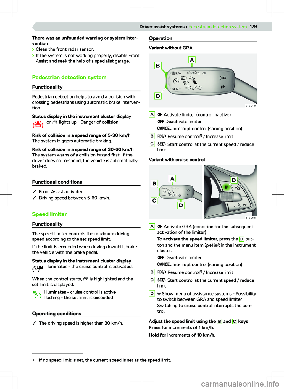 SKODA KODIAQ 2022  Owner´s Manual There was an unfounded warning or system inter-
vention
