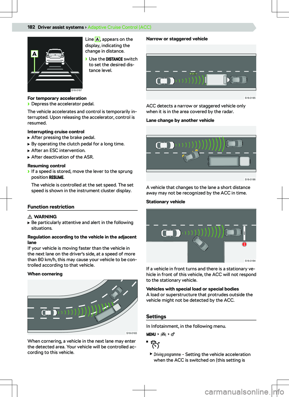 SKODA KODIAQ 2021  Owner´s Manual Line A, appears on the
display, indicating the
change in distance.
