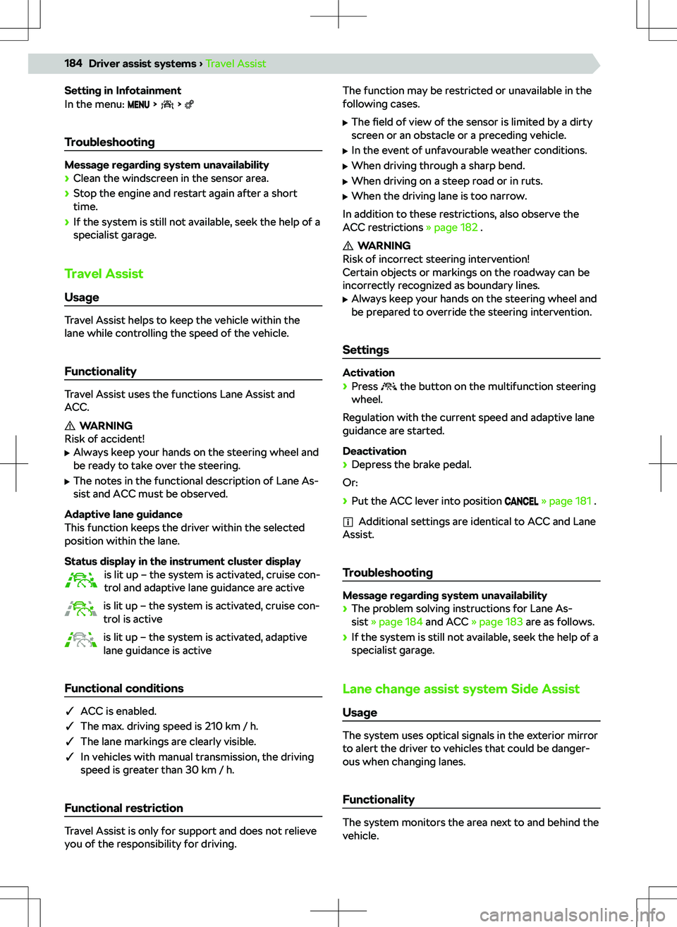 SKODA KODIAQ 2021  Owner´s Manual Setting in Infotainment
In the menu:     
Troubleshooting
Message regarding system unavailability
