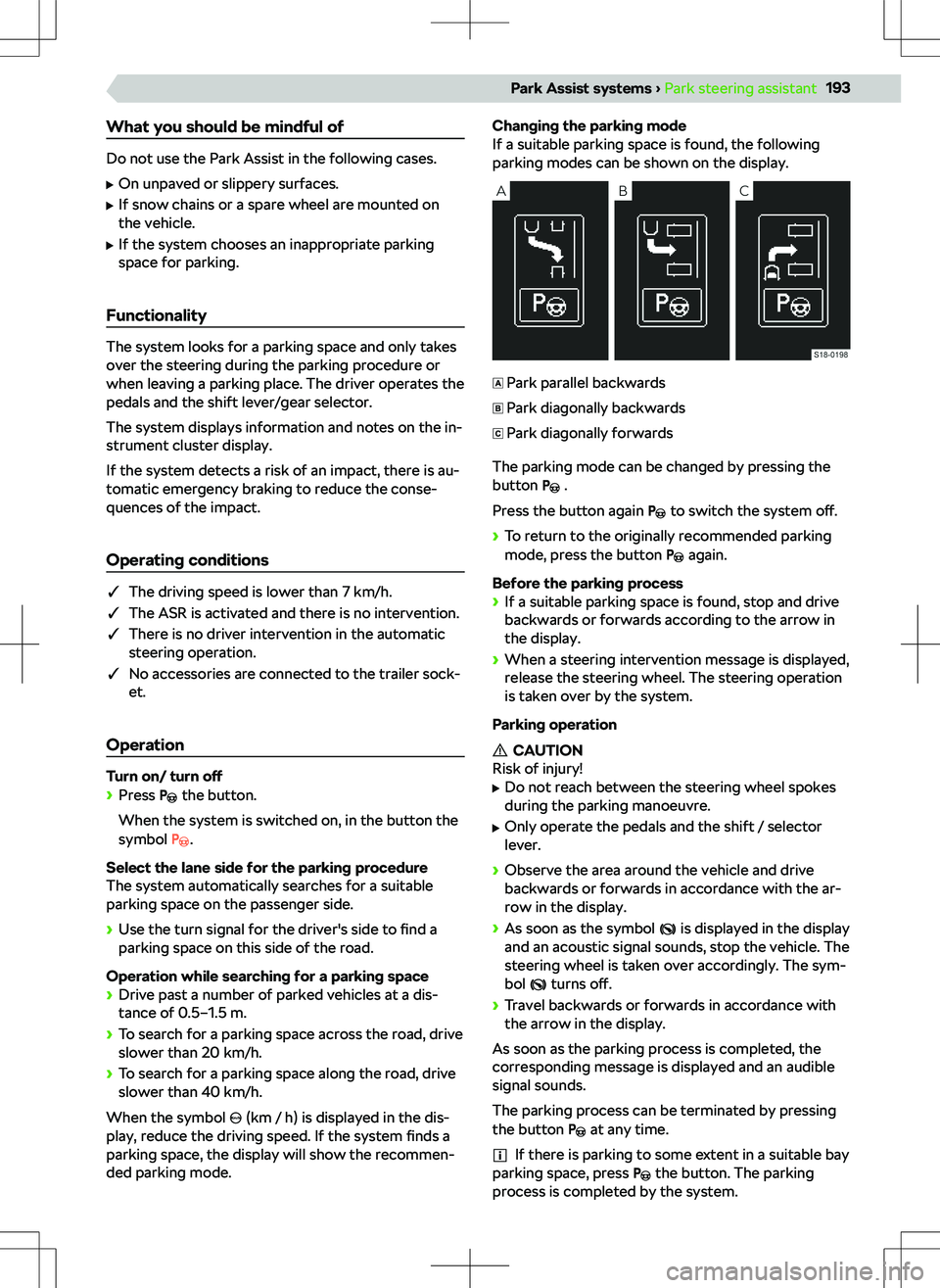 SKODA KODIAQ 2022  Owner´s Manual What you should be mindful of
Do not use the Park Assist in the following cases.