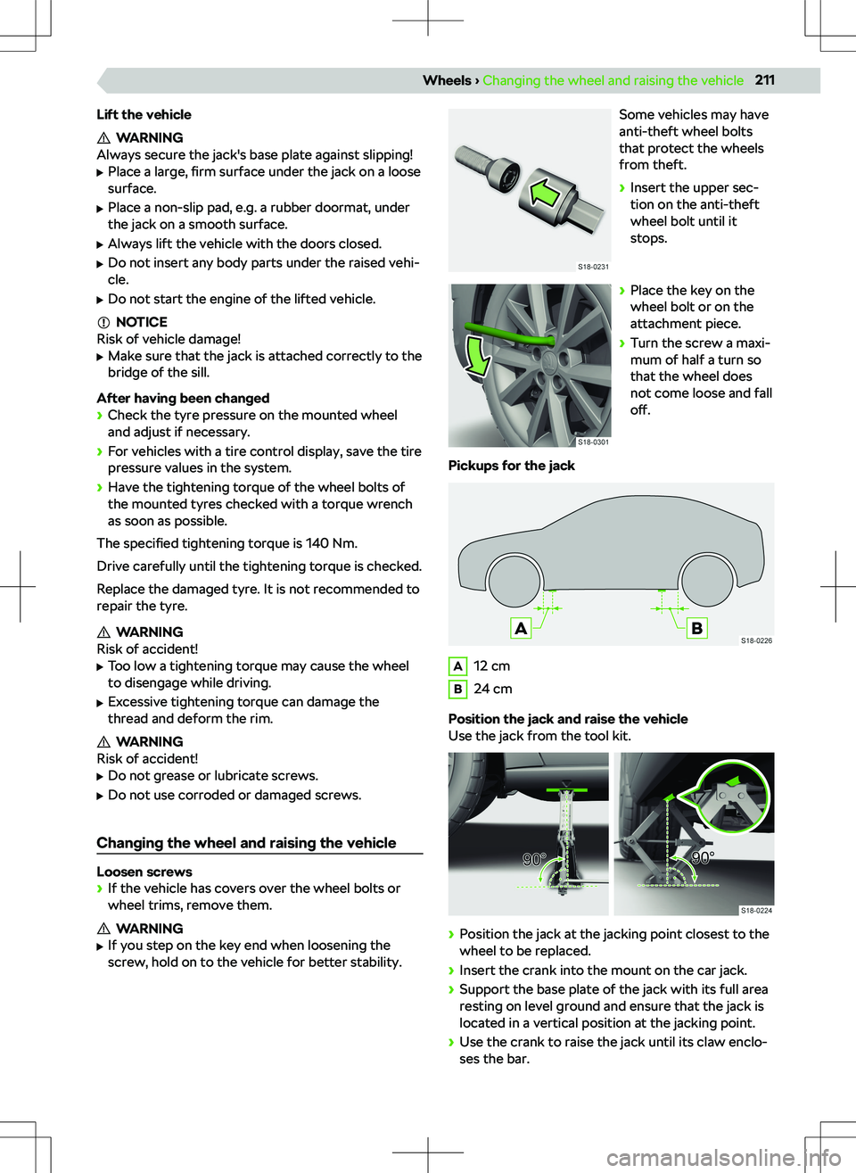 SKODA KODIAQ 2022 Owner´s Manual Lift the vehicle
WARNING
Always secure the jack SKODA KODIAQ 2022 Owner´s Manual Lift the vehicle
WARNING
Always secure the jack