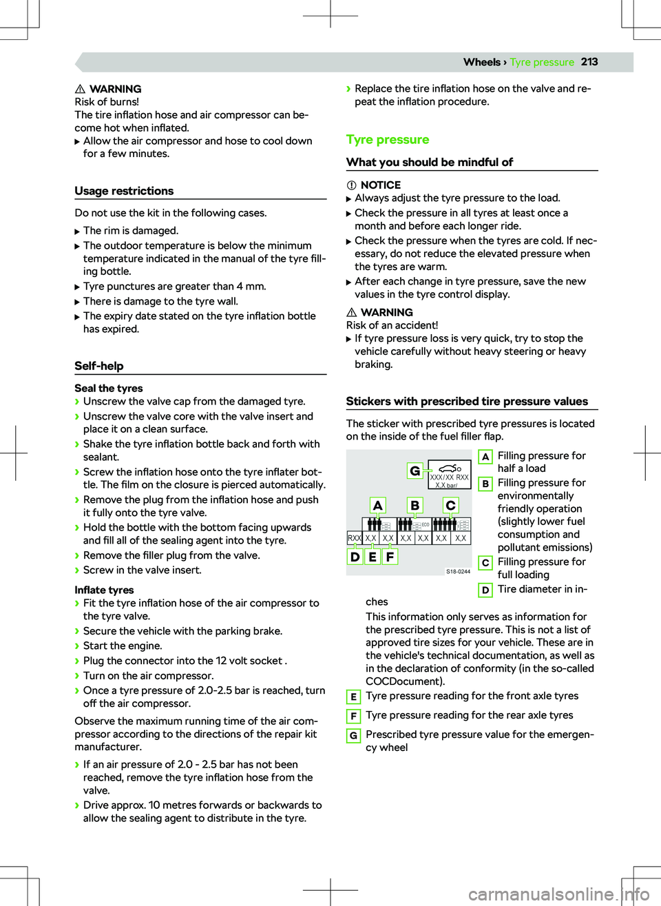 SKODA KODIAQ 2022  Owner´s Manual WARNING
Risk of burns!
The tire  inflation hose and air compressor can be-
come hot when  inflated.
