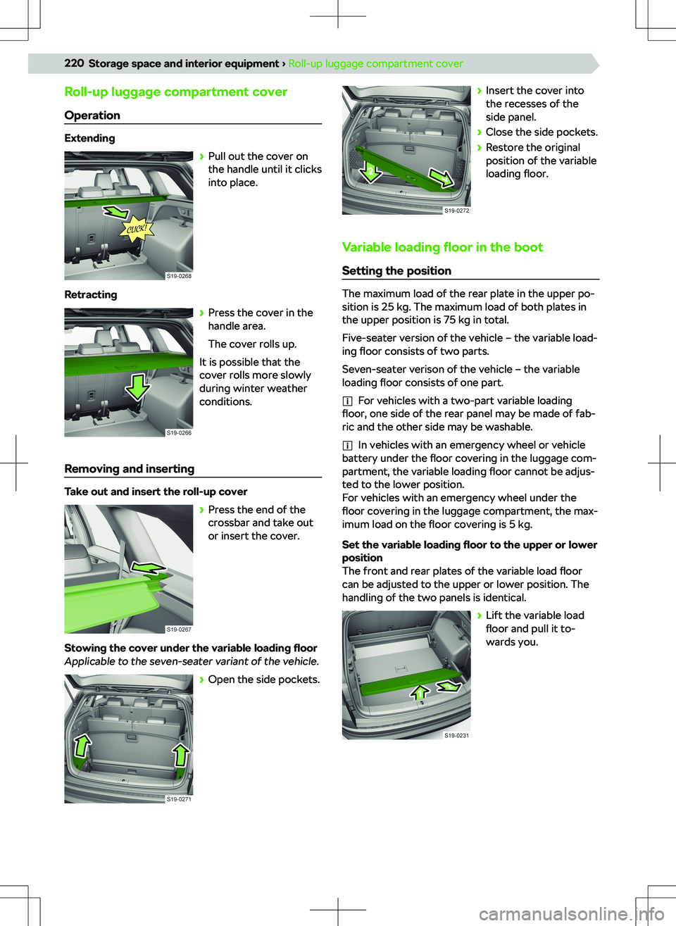 SKODA KODIAQ 2021 Owner´s Manual Roll-up luggage compartment coverOperation
Extending SKODA KODIAQ 2021 Owner´s Manual Roll-up luggage compartment coverOperation
Extending