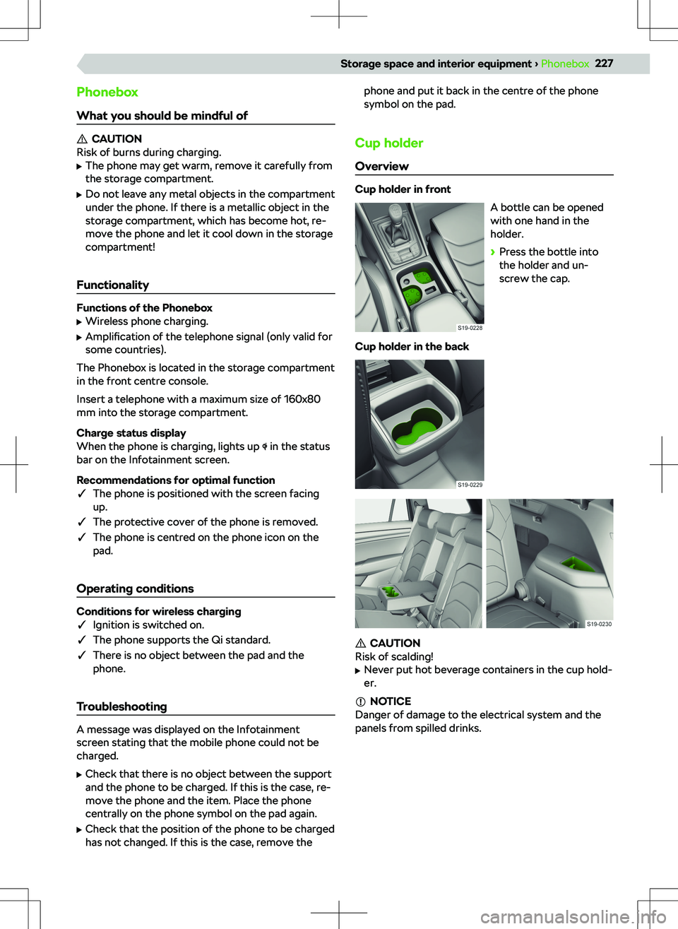 SKODA KODIAQ 2021 Owner´s Manual Phonebox
What you should be mindful of
CAUTION
Risk of burns during charging.
SKODA KODIAQ 2021 Owner´s Manual Phonebox
What you should be mindful of
CAUTION
Risk of burns during charging.