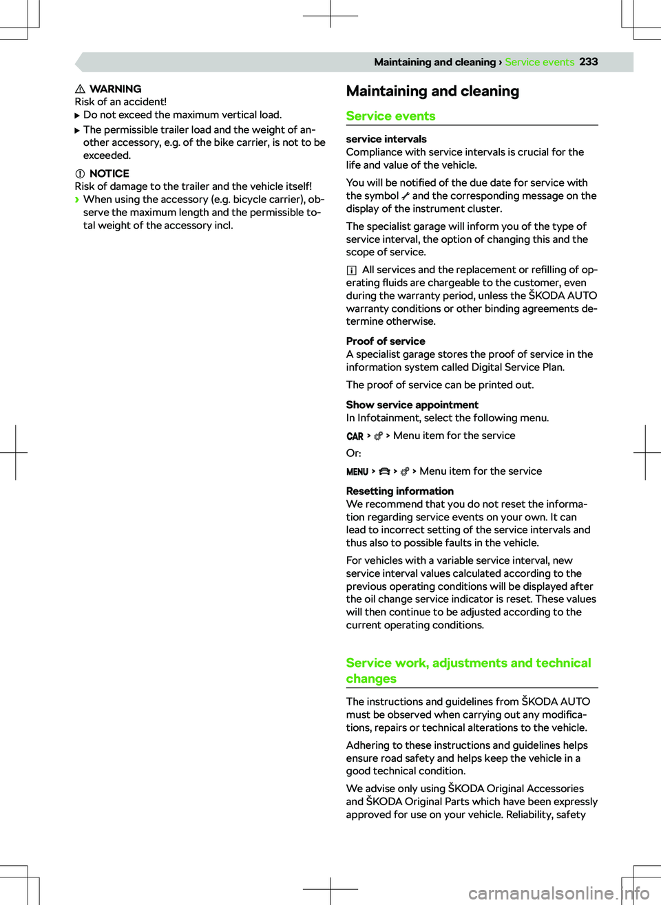 SKODA KODIAQ 2020 Owner´s Manual WARNING
Risk of an accident!
SKODA KODIAQ 2020 Owner´s Manual WARNING
Risk of an accident!
