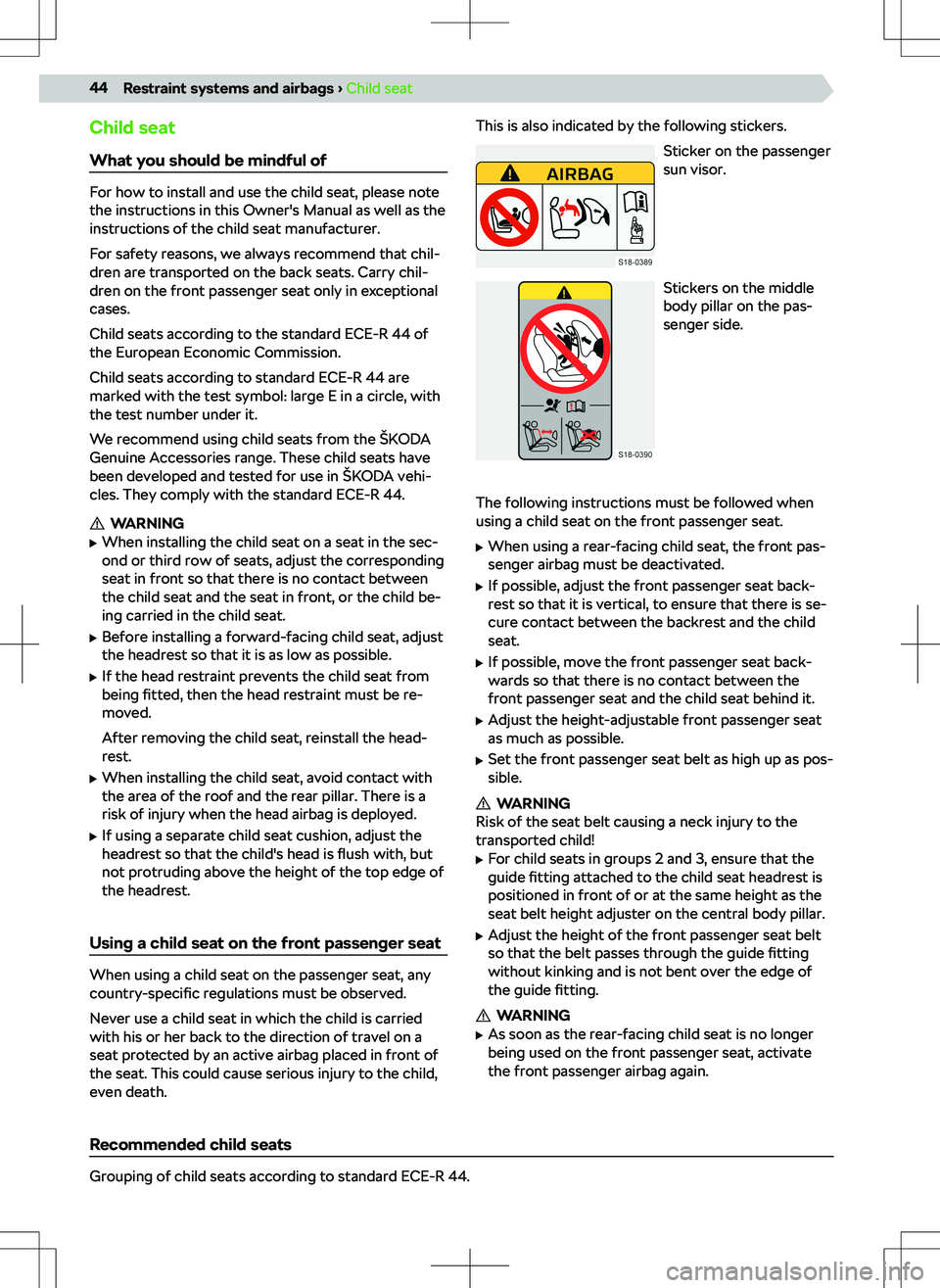 SKODA KODIAQ 2022  Owner´s Manual Child seatWhat you should be mindful of
For how to install and use the child seat, please note
the instructions in this Owner
