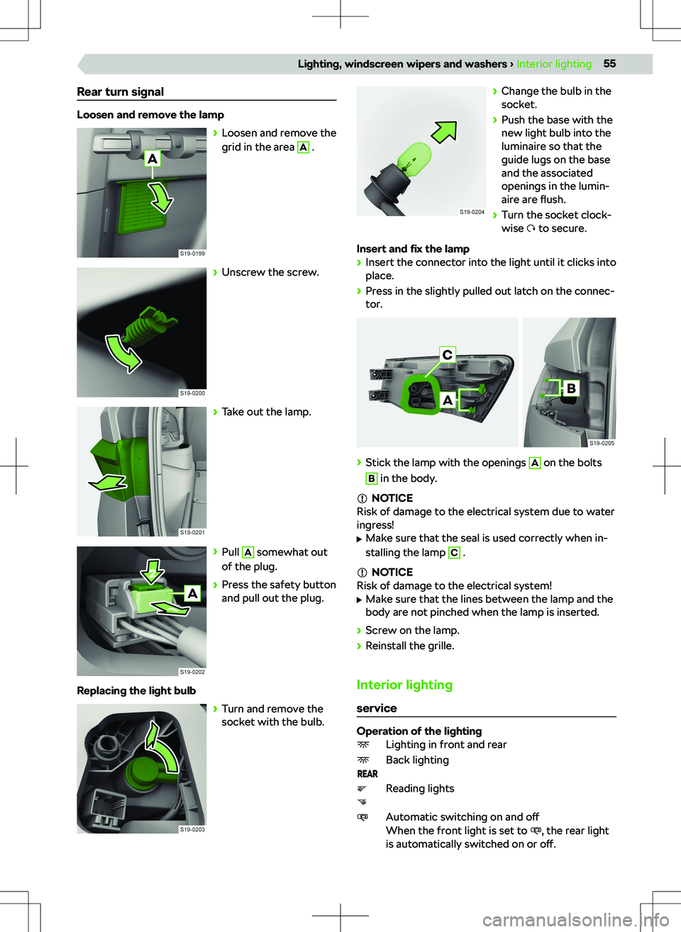 SKODA KODIAQ 2020 Owner´s Manual Rear turn signal
Loosen and remove the lamp SKODA KODIAQ 2020 Owner´s Manual Rear turn signal
Loosen and remove the lamp