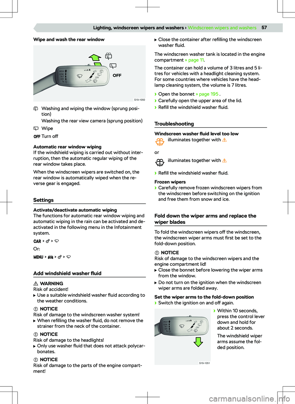SKODA KODIAQ 2020 Owner´s Manual Wipe and wash the rear windowWashing and wiping the window (sprung posi-
tion)
Washing the rear view camera (sprung position)WipeTurn o SKODA KODIAQ 2020 Owner´s Manual Wipe and wash the rear windowWashing and wiping the window (sprung posi-
tion)
Washing the rear view camera (sprung position)WipeTurn o