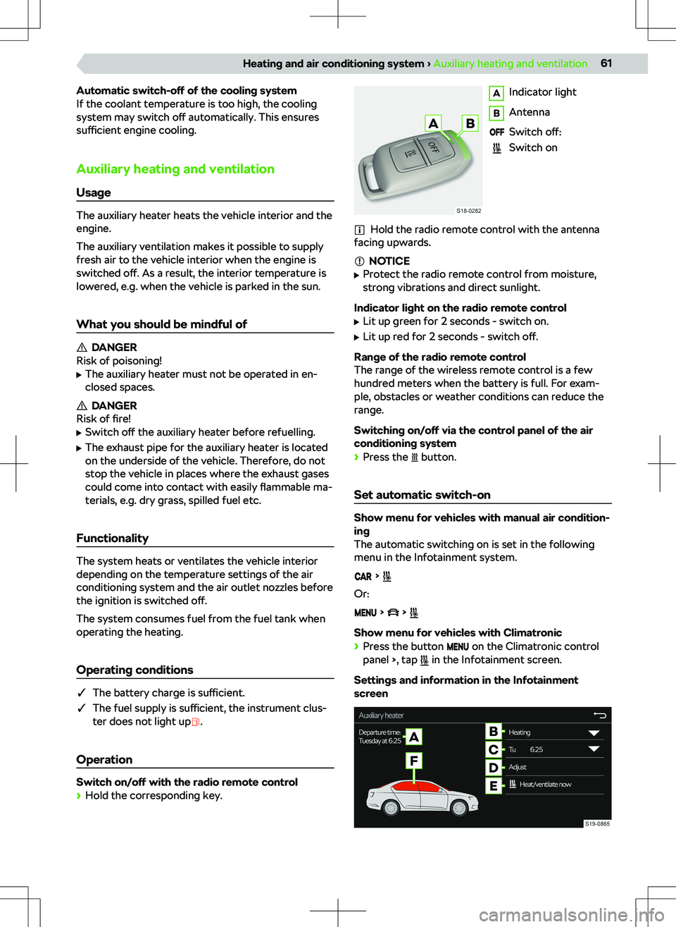 SKODA KODIAQ 2022  Owner´s Manual Automatic switch-off of the cooling system
If the coolant temperature is too high, the cooling
system may switch  o