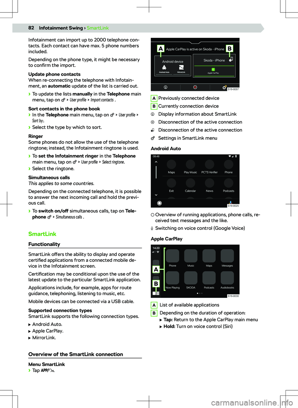 SKODA KODIAQ 2022  Owner´s Manual Infotainment can import up to 2000 telephone con-
tacts. Each contact can have max. 5 phone numbers
included.
Depending on the phone type, it might be necessary
to  confirm  the import.
Update phone c