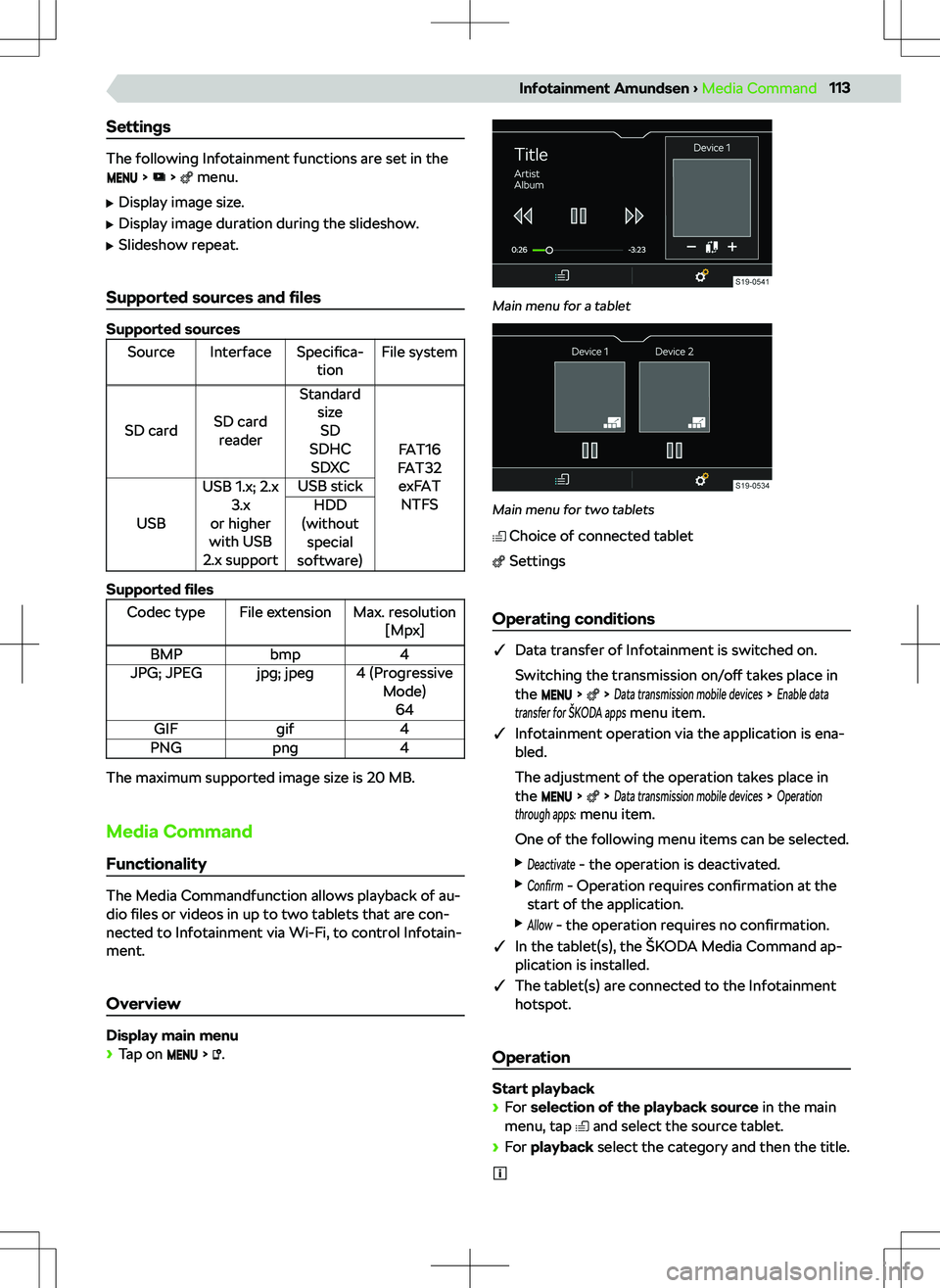 SKODA KODIAQ 2018  Owner´s Manual Settings
The following Infotainment functions are set in the     menu.
