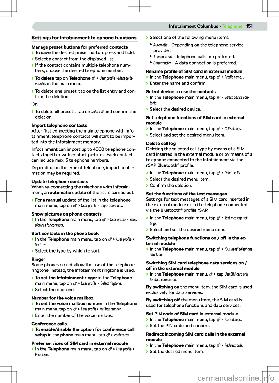 SKODA KODIAQ 2018  Owner´s Manual Settings for Infotainment telephone functions
Manage preset buttons for preferred contacts