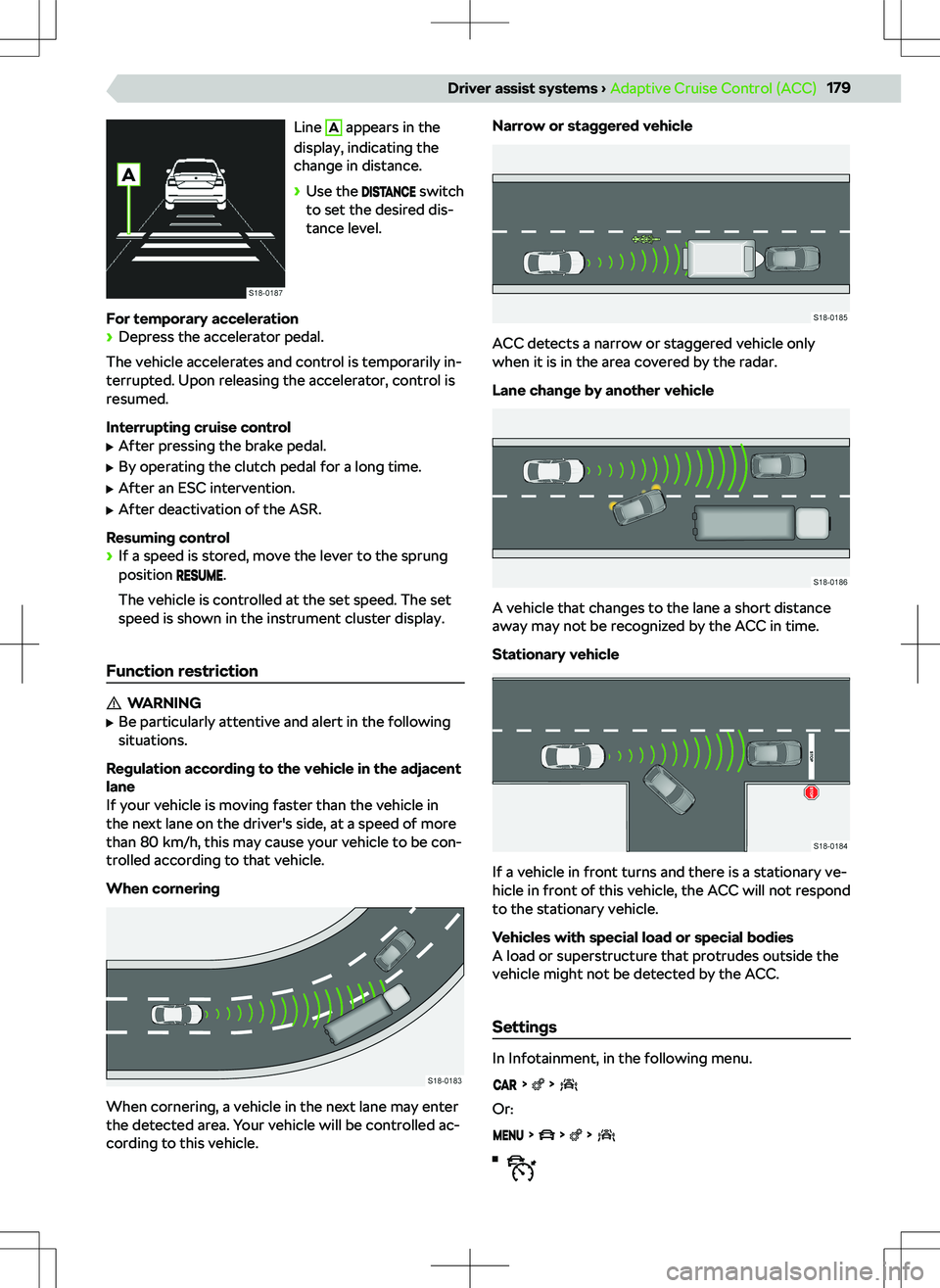SKODA KODIAQ 2018 Owner´s Manual Line A appears in the
display, indicating the
change in distance.
SKODA KODIAQ 2018 Owner´s Manual Line A appears in the
display, indicating the
change in distance.