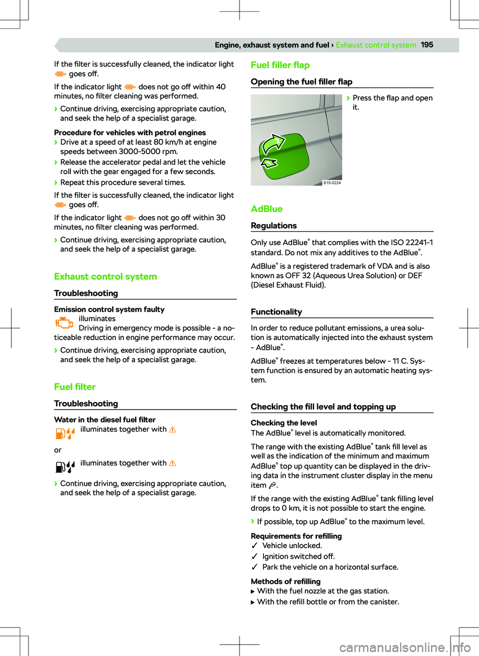 SKODA KODIAQ 2018  Owner´s Manual If the filter is successfully cleaned, the indicator light goes  o