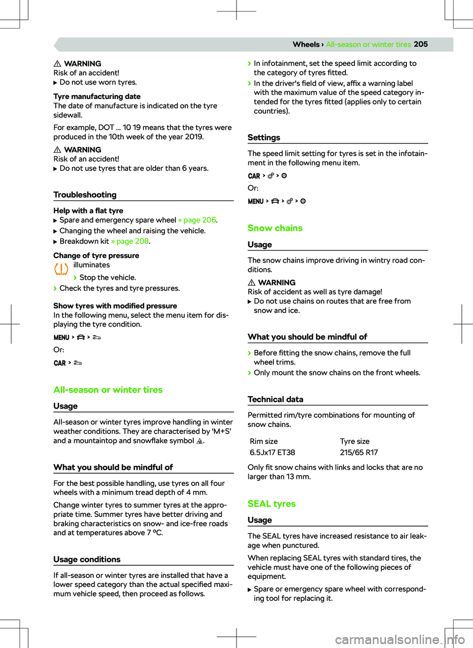 SKODA KODIAQ 2018 Owner´s Manual WARNING
Risk of an accident!
SKODA KODIAQ 2018 Owner´s Manual WARNING
Risk of an accident!