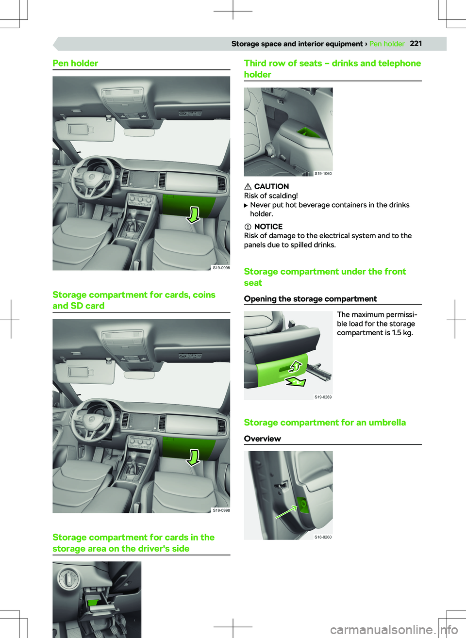 SKODA KODIAQ 2018 Owner´s Manual Pen holder
Storage compartment for cards, coinsand SD card
Storage compartment for cards in the
storage area on the driver SKODA KODIAQ 2018 Owner´s Manual Pen holder
Storage compartment for cards, coinsand SD card
Storage compartment for cards in the
storage area on the driver