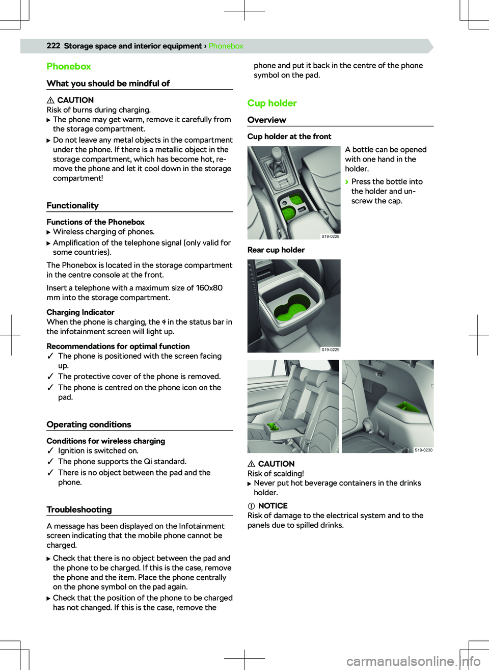 SKODA KODIAQ 2018 Owner´s Manual Phonebox
What you should be mindful of
CAUTION
Risk of burns during charging.
SKODA KODIAQ 2018 Owner´s Manual Phonebox
What you should be mindful of
CAUTION
Risk of burns during charging.