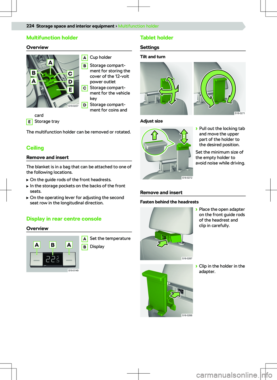 SKODA KODIAQ 2018 Owner´s Manual Multifunction holder
OverviewA
Cup holder
B
Storage compart-
ment for storing the
cover of the 12-volt
power outlet
C
Storage compart-
ment for the vehicle
key
D
Storage compart-
ment for coins and
ca SKODA KODIAQ 2018 Owner´s Manual Multifunction holder
OverviewA
Cup holder
B
Storage compart-
ment for storing the
cover of the 12-volt
power outlet
C
Storage compart-
ment for the vehicle
key
D
Storage compart-
ment for coins and
ca