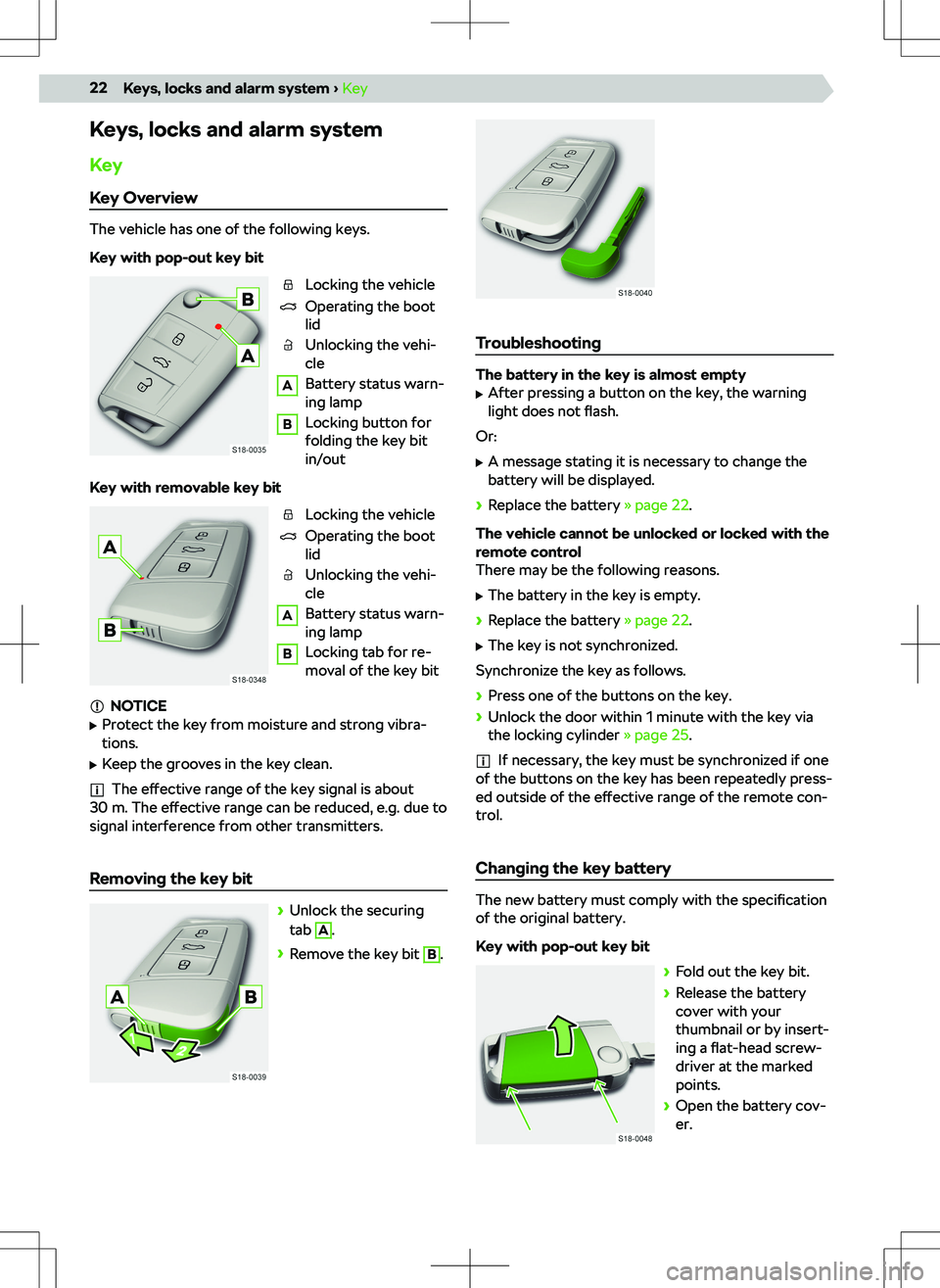 SKODA KODIAQ 2019 Owner´s Manual Keys, locks and alarm system
Key
Key Overview
The vehicle has one of the following keys.
Key with pop-out key bit
Locking the vehicle
Operating the boot
lid
Unlocking the vehi-
cle
A
Battery status wa SKODA KODIAQ 2019 Owner´s Manual Keys, locks and alarm system
Key
Key Overview
The vehicle has one of the following keys.
Key with pop-out key bit
Locking the vehicle
Operating the boot
lid
Unlocking the vehi-
cle
A
Battery status wa