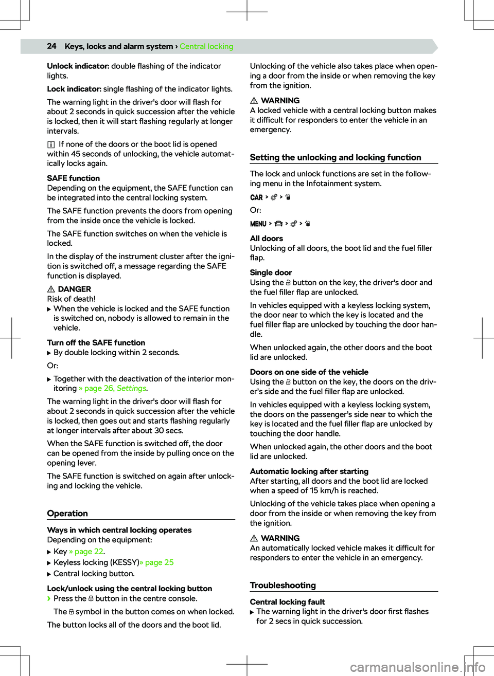 SKODA KODIAQ 2019 Owner´s Manual Unlock indicator: double flashing of the indicator
lights.
Lock indicator: single flashing of the indicator lights.
The warning light in the driver SKODA KODIAQ 2019 Owner´s Manual Unlock indicator: double flashing of the indicator
lights.
Lock indicator: single flashing of the indicator lights.
The warning light in the driver