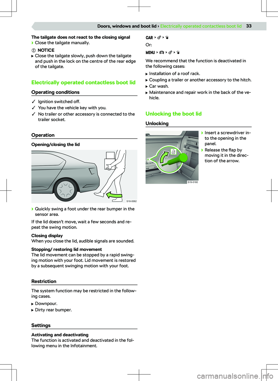 SKODA KODIAQ 2017 Owner´s Manual The tailgate does not react to the closing signal
SKODA KODIAQ 2017 Owner´s Manual The tailgate does not react to the closing signal
