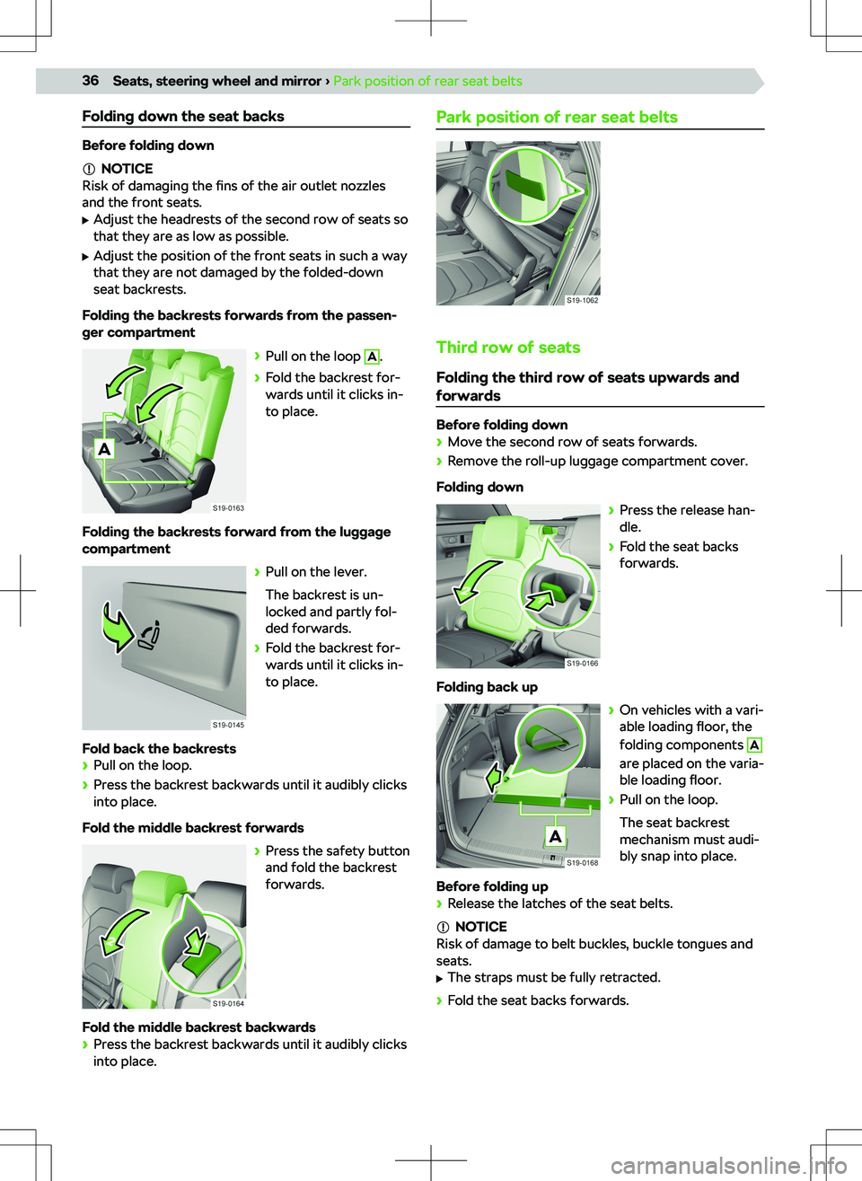 SKODA KODIAQ 2019 Owner´s Manual Folding down the seat backs
Before folding down
NOTICE
Risk of damaging the fins of the air outlet nozzles
and the front seats.
SKODA KODIAQ 2019 Owner´s Manual Folding down the seat backs
Before folding down
NOTICE
Risk of damaging the fins of the air outlet nozzles
and the front seats.