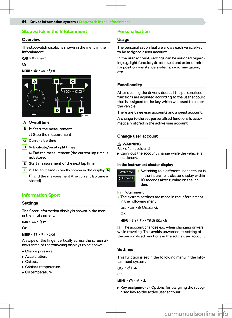 SKODA KODIAQ 2017 Owner´s Manual Stopwatch in the InfotainmentOverview
The stopwatch display is shown in the menu in the
Infotainment.
Sport
Or:
SportAOverall timeB Start the measurement
Stop the measurement
CCurrent lap SKODA KODIAQ 2017 Owner´s Manual Stopwatch in the InfotainmentOverview
The stopwatch display is shown in the menu in the
Infotainment.
Sport
Or:
SportAOverall timeB Start the measurement
Stop the measurement
CCurrent lap