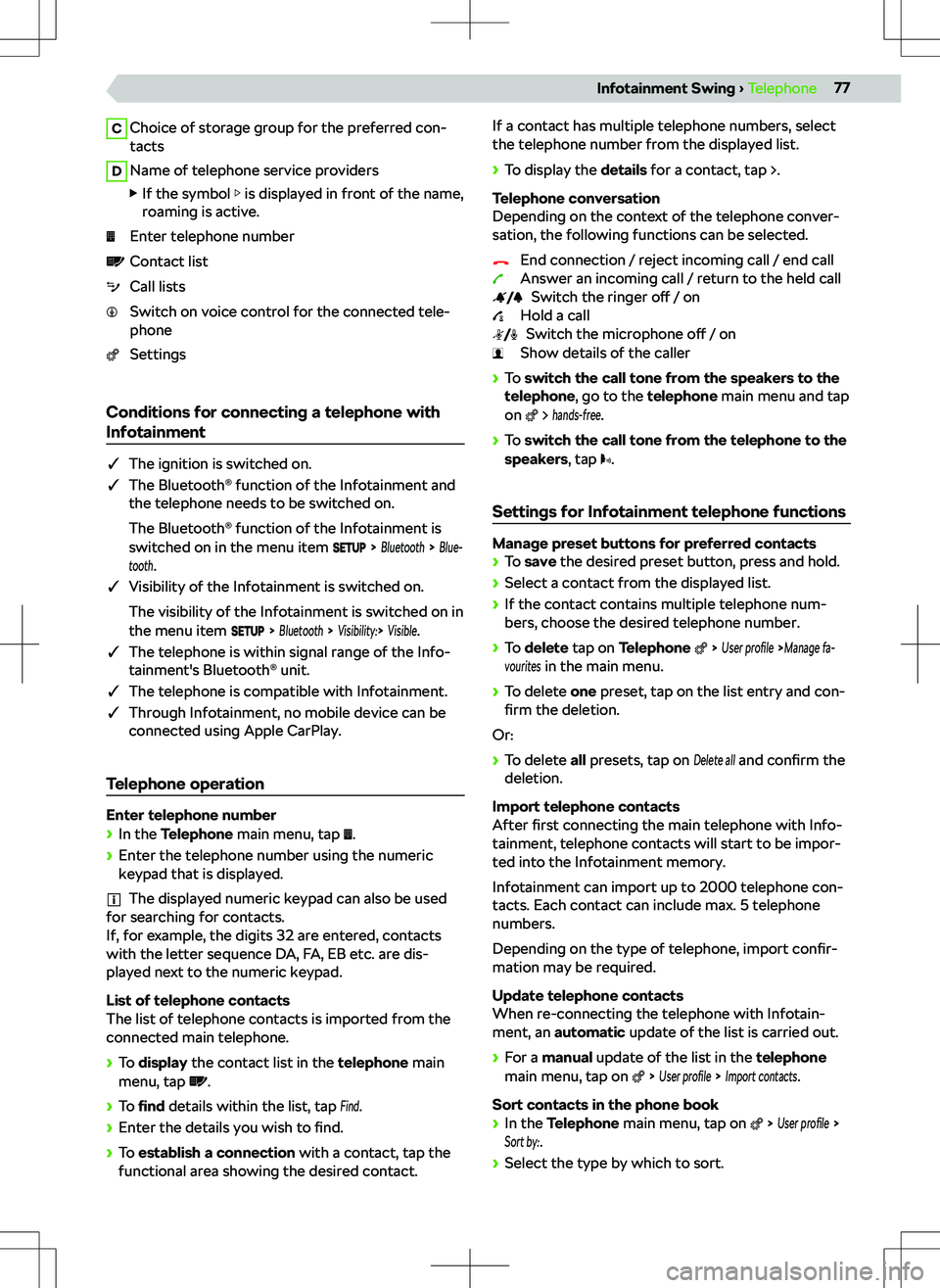 SKODA KODIAQ 2018 Owner´s Manual CChoice of storage group for the preferred con-
tactsDName of telephone service providers
SKODA KODIAQ 2018 Owner´s Manual CChoice of storage group for the preferred con-
tactsDName of telephone service providers
