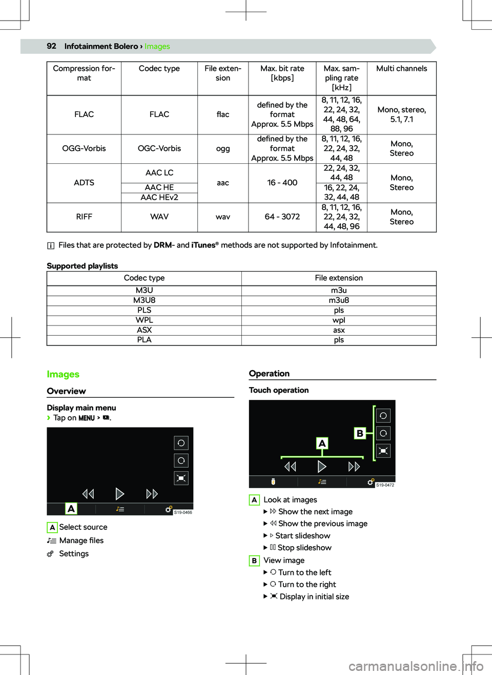 SKODA KODIAQ 2019  Owner´s Manual Compression for-matCodec typeFile exten-sionMax. bit rate[kbps]Max. sam-pling rate [kHz]Multi channels
FLACFLACflacdefined  by the
format
Approx. 5.5 Mbps8, 11, 12, 16, 22, 24, 32,
44, 48, 64, 88, 96M