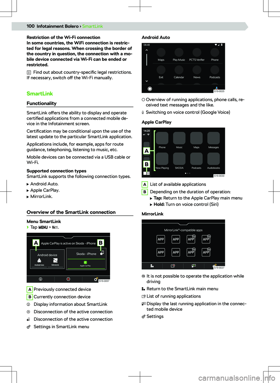 SKODA SUPERB 2021  Owner´s Manual Restriction of the Wi-Fi connection
In some countries, the WiFi connection is restric-
ted for legal reasons. When crossing the border of
the country in question, the connection with a mo-
bile device