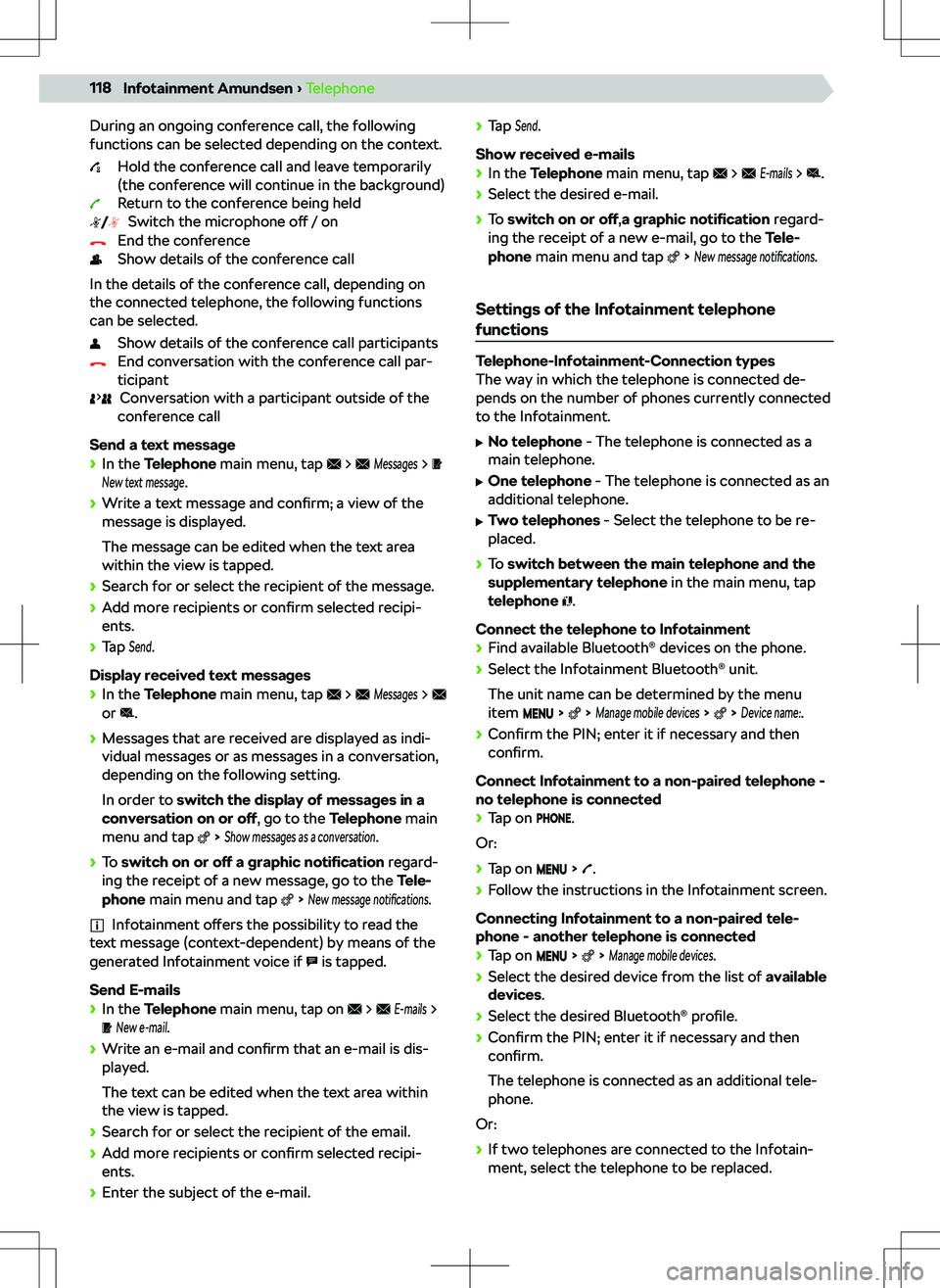 SKODA SUPERB 2021 Owner´s Manual During an ongoing conference call, the following
functions can be selected depending on the context.
Hold the conference call and leave temporarily
(the conference will continue in the background)
Ret SKODA SUPERB 2021 Owner´s Manual During an ongoing conference call, the following
functions can be selected depending on the context.
Hold the conference call and leave temporarily
(the conference will continue in the background)
Ret