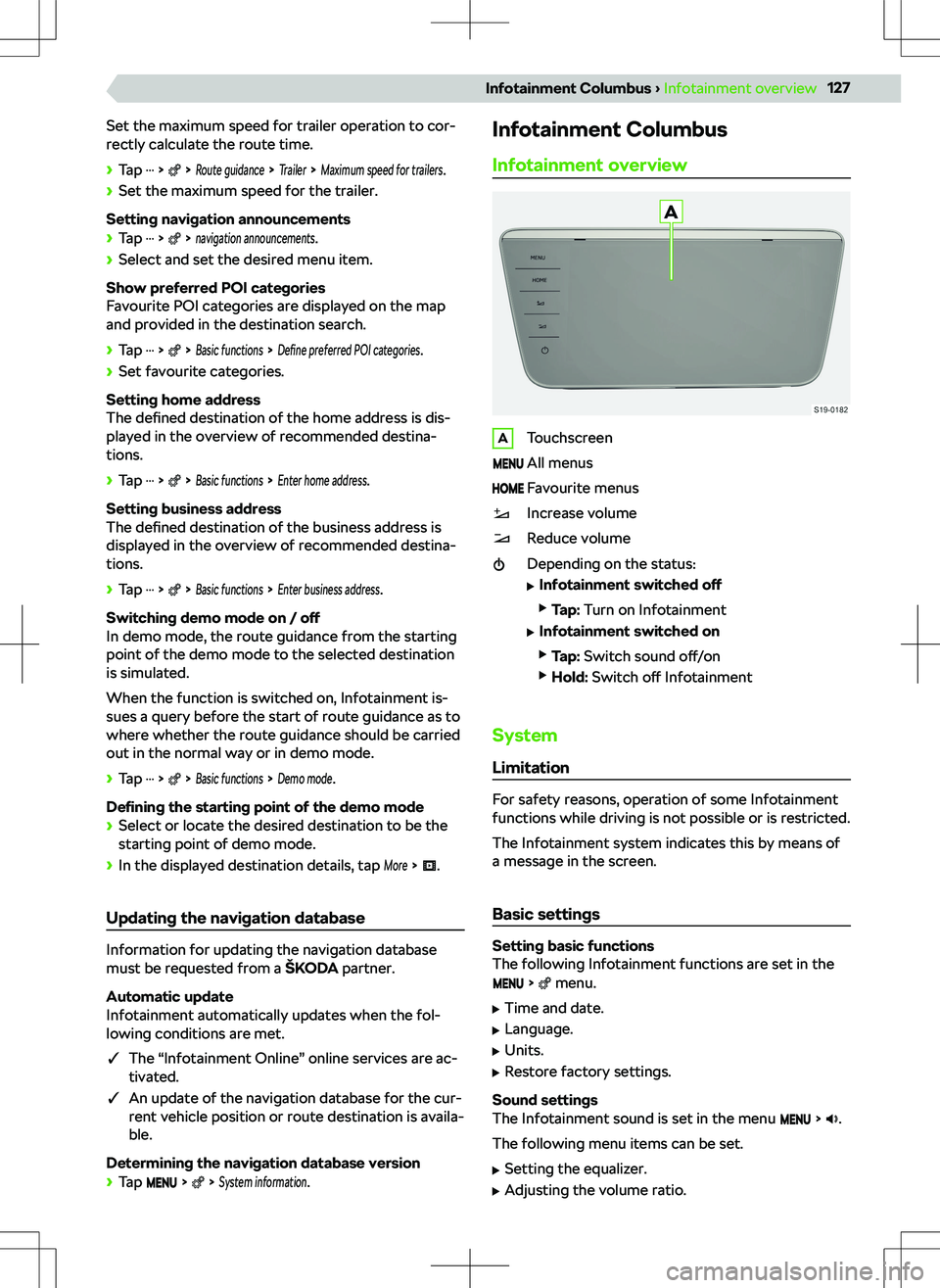 SKODA SUPERB 2021  Owner´s Manual Set the maximum speed for trailer operation to cor-
rectly calculate the route time.
