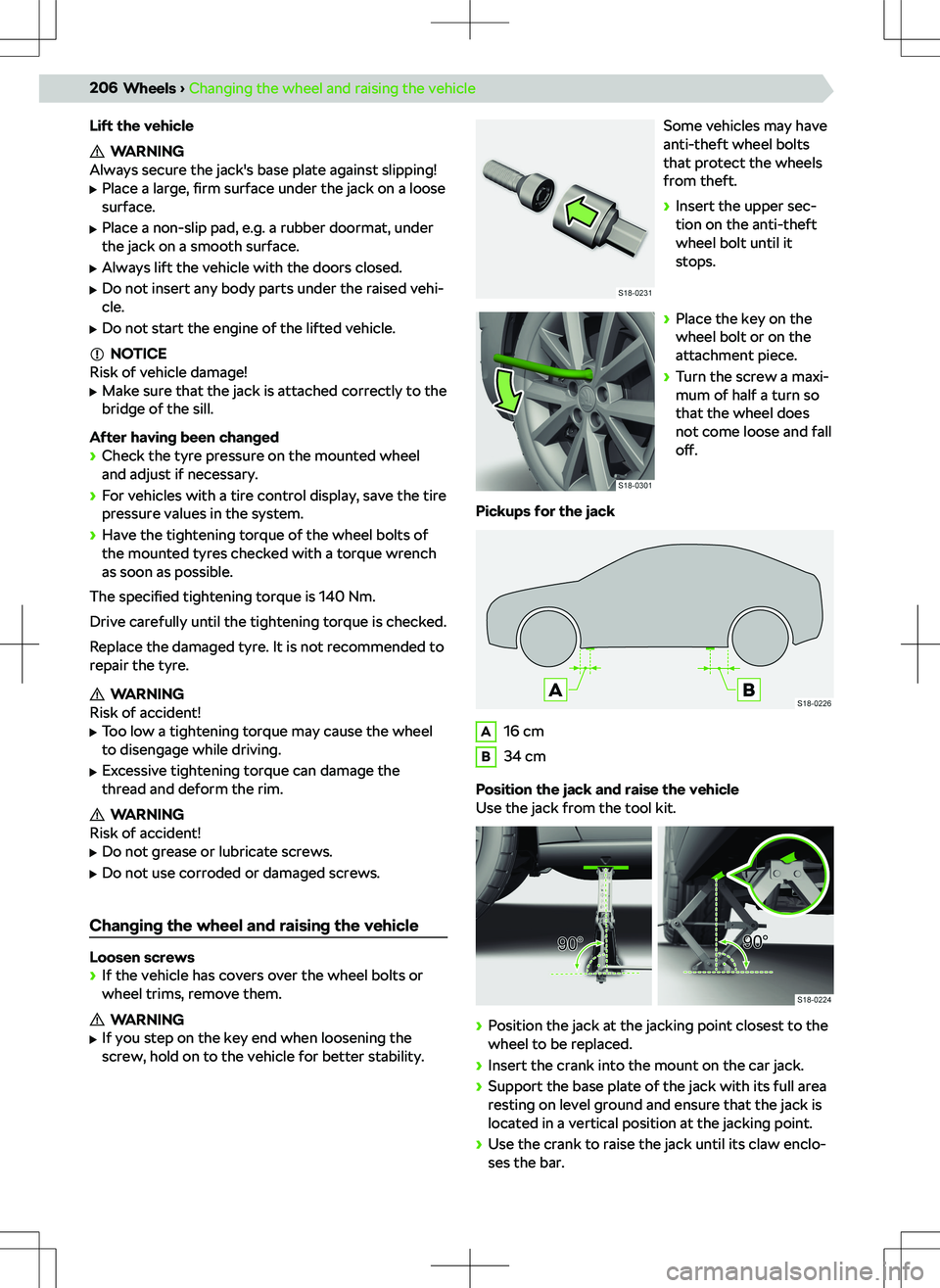 SKODA SUPERB 2017 Owner´s Manual Lift the vehicle
WARNING
Always secure the jack SKODA SUPERB 2017 Owner´s Manual Lift the vehicle
WARNING
Always secure the jack