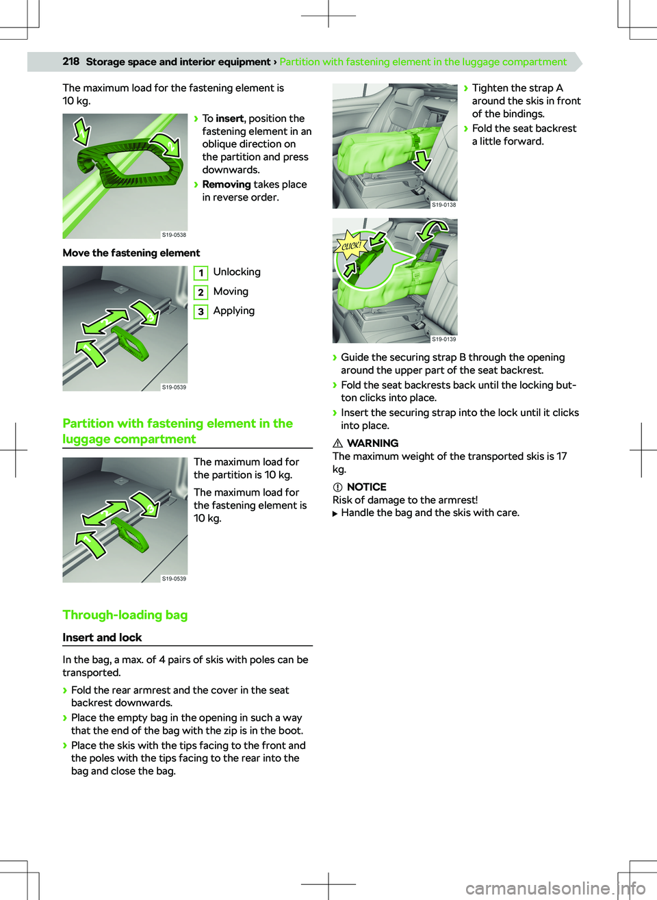 SKODA SUPERB 2022 Owner´s Manual The maximum load for the fastening element is
10 kg.
SKODA SUPERB 2022 Owner´s Manual The maximum load for the fastening element is
10 kg.