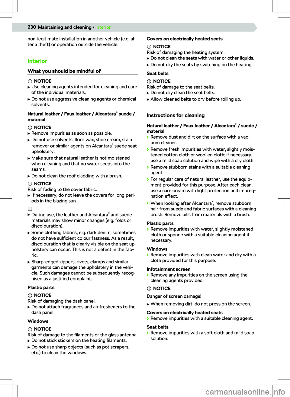 SKODA SUPERB 2022  Owner´s Manual non-legitimate installation in another vehicle (e.g. af-
ter a theft) or operation outside the vehicle.
Interior
What you should be mindful of
NOTICE
