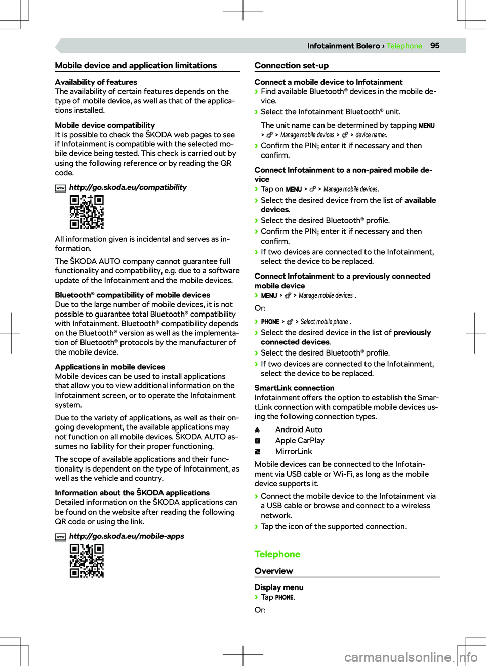 SKODA SUPERB 2021 Owner´s Manual Mobile device and application limitations
Availability of features
The availability of certain features depends on the
type of mobile device, as well as that of the applica- tions installed.
Mobile de SKODA SUPERB 2021 Owner´s Manual Mobile device and application limitations
Availability of features
The availability of certain features depends on the
type of mobile device, as well as that of the applica- tions installed.
Mobile de