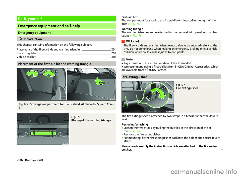 SKODA SUPERB 2011  Owner´s Manual Do-it-yourself
Emergency equipment and self-help
Emergency equipment
Introduction
This chapter contains information on the following subjects:
Placement of the first-aid kit and warning triangle
20