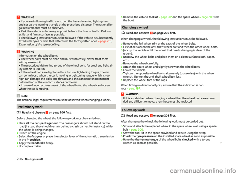 SKODA SUPERB 2010  Owner´s Manual WARNING■If you are in flowing traffic, switch on the hazard warning light system
and set up the warning triangle at the prescribed distance! The national le-
gal requirements must be observed.■
Pa