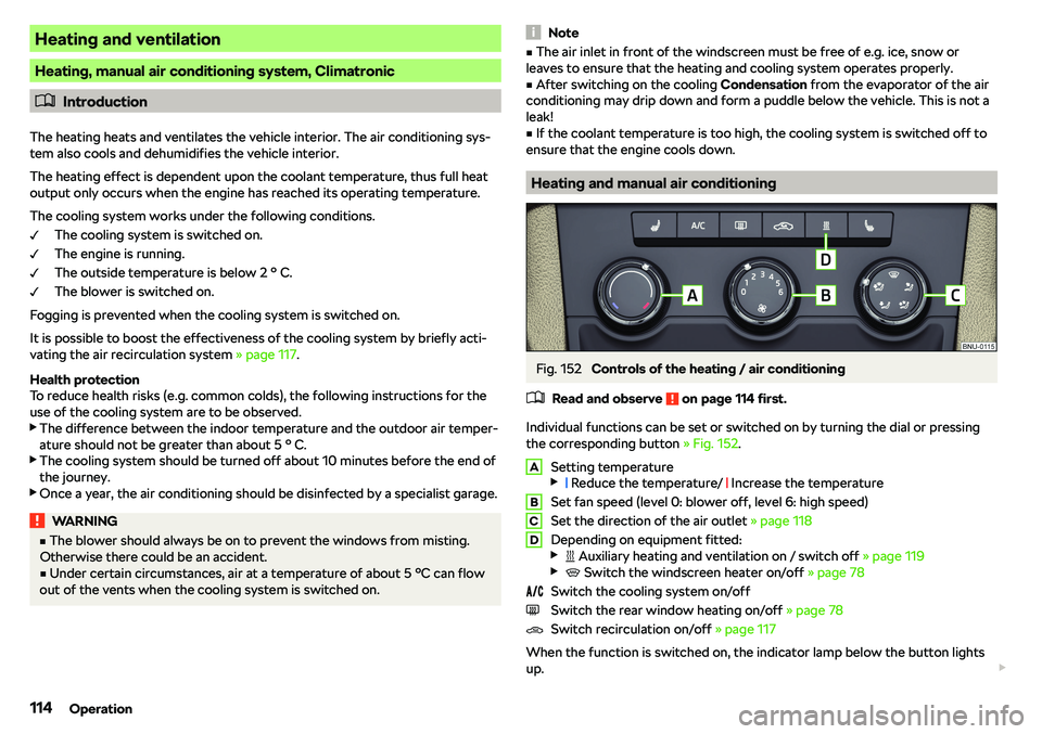 SKODA KAROQ 2019  Owner´s Manual Heating and ventilation
Heating, manual air conditioning system, Climatronic
�