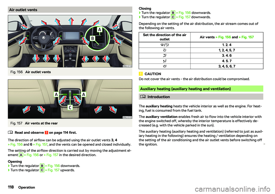 SKODA KAROQ 2020  Owner´s Manual Air outlet ventsFig. 156 
Air outlet vents
Fig. 157 
Air vents at the rear
�