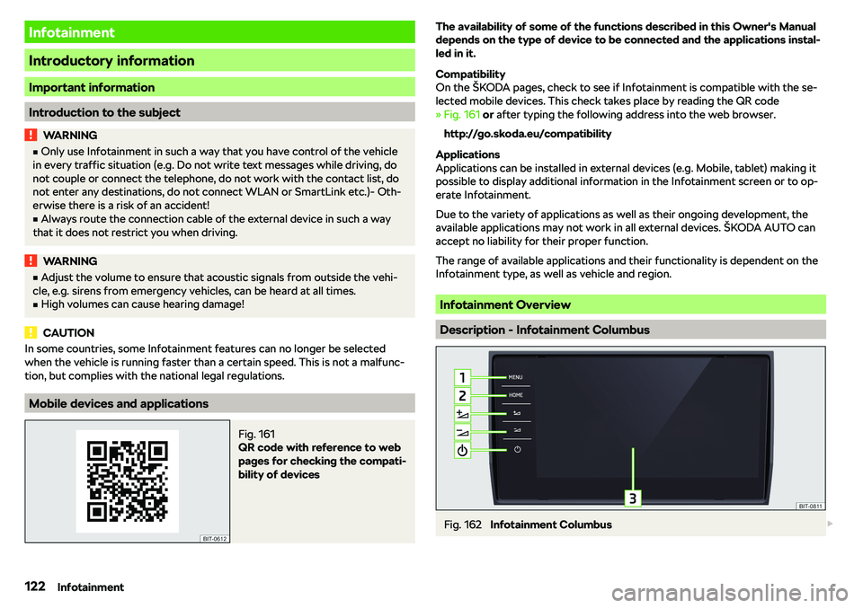 SKODA KAROQ 2022  Owner´s Manual Infotainment
Introductory information
Important information
Introduction to the subject
WARNINGvOnly use Infotainment in such a way that you have control of the vehicle
in every traffic situation (e.